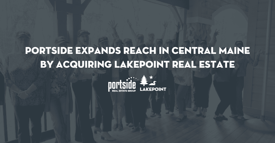 Portside Real Estate Group Expands Reach in Central Maine